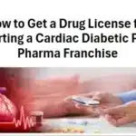 How to Get a Drug License for Starting a Cardiac Diabetic PCD Pharma Franchise
